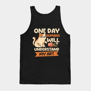 One Day Humans Will Understand My Art - Cute Funny Cat Gift Tank Top